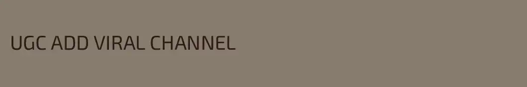 UGC ADD VIRAL CHANNEL
